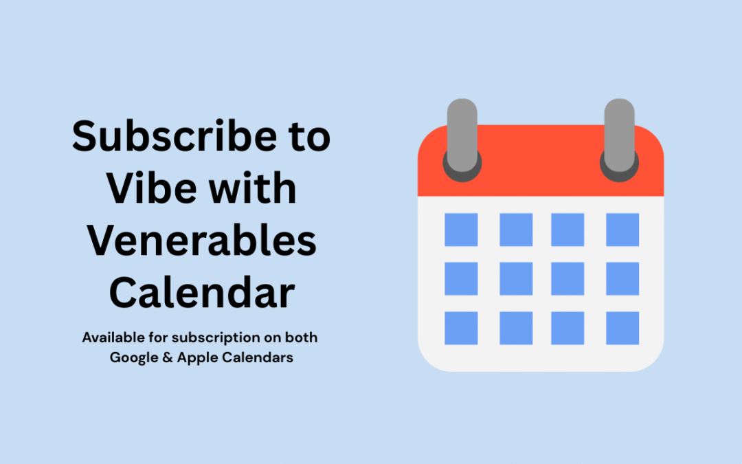 Stay Connected: Subscribe to Vibe with Venerables Calendar