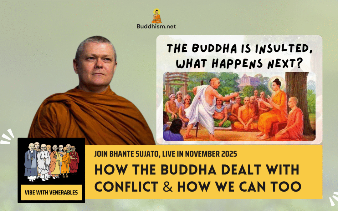 Buddha is Insulted, What Happens Next? Learn How to Deal with Conflicts Like Him, from Bhante Sujato