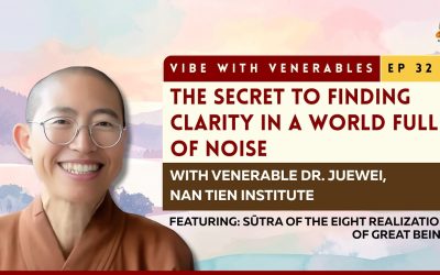 The Secret to Finding Clarity in a World Full of Noise | Vibe with Venerables Ep 32 with Venerable Juewei